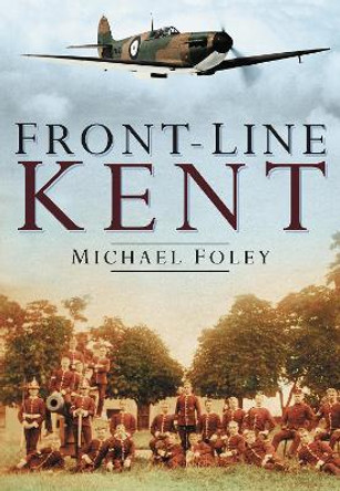 Front-Line Kent by Michael Foley