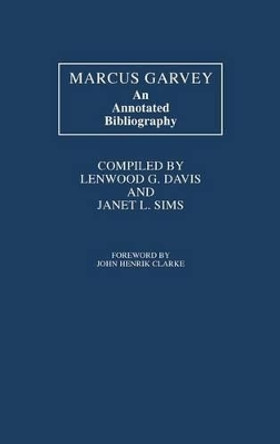 Marcus Garvey: An Annotated Bibliography by Lenwood G. Davis 9780313221316