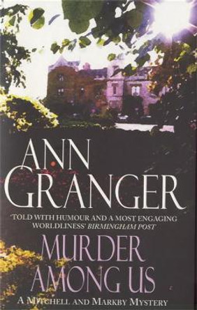 Murder Among Us (Mitchell & Markby 4): A cosy English country crime novel of deadly disputes by Ann Granger