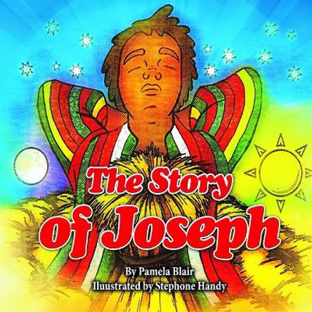 The Story Of Joseph by Pamela Blair 9780984810468 The Story Of Joseph by Pamela Blair 9780984810468