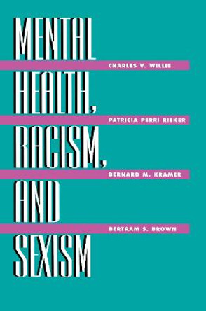 Mental Health, Racism And Sexism by Charles Vert Willie