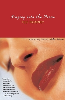 Singing Into The Piano by Ted Mooney 9780679743064