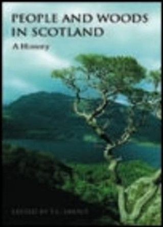 People and Woods in Scotland: A History by T. C. Smout