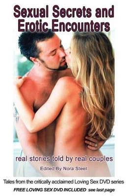 Sexual Secrets & Erotic Encounters by Nora Steel 9780982416600