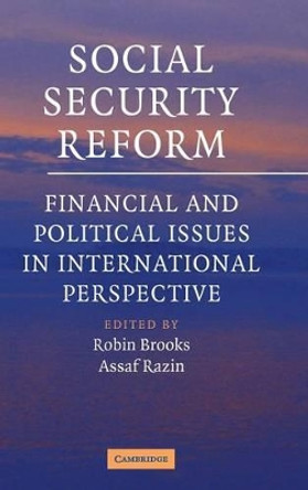 Social Security Reform: Financial and Political Issues in International Perspective by Robin Brooks 9780521844956