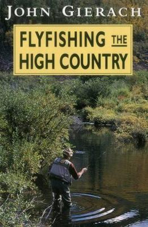 Flyfishing the High Country by John Gierach 9780811731720