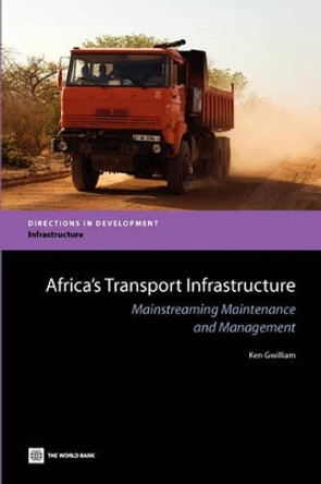 Africa's Transport Infrastructure: Mainstreaming Maintenance and Management by Ken Gwilliam 9780821384565