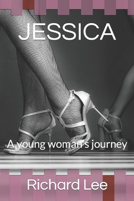 Jessica: A young woman's journey by Richard Lee 9780909431136