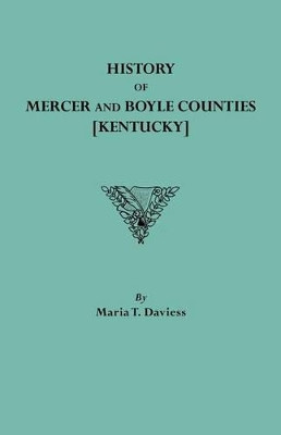 History of Mercer and Boyle Counties [Kentucky] by Maria T. Daviess 9780806347745