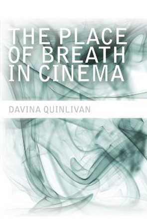 The Place of Breath in Cinema by Davina Quinlivan