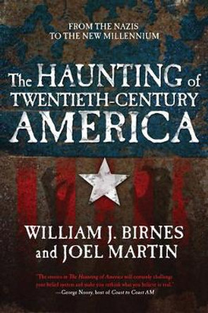 The Haunting of Twentieth-century America: From the Nazis to the New Millenium by William J. Birnes 9780765327857