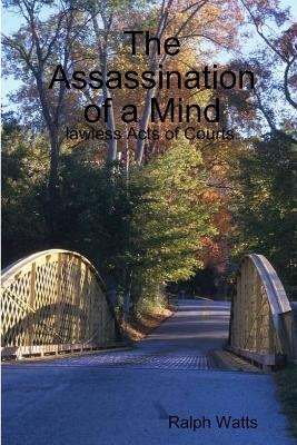 The Assassination of a Mind by Ralph Watts 9780985802905