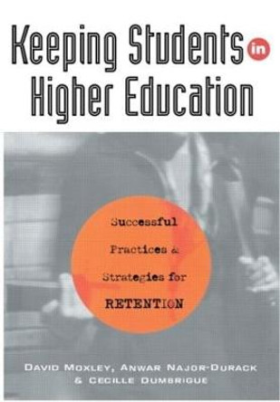 Keeping Students in Higher Education: Successful Practices and Strategies for Retention by Cecille Dumbrigue