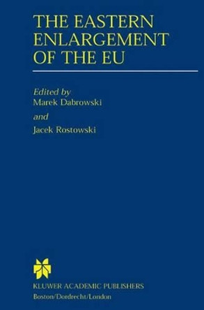 The Eastern Enlargement of the EU by Marek Dabrowski 9780792378280