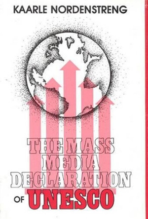 The Mass Media Declaration of UNESCO by Kaarle Nordenstreng 9780893910778