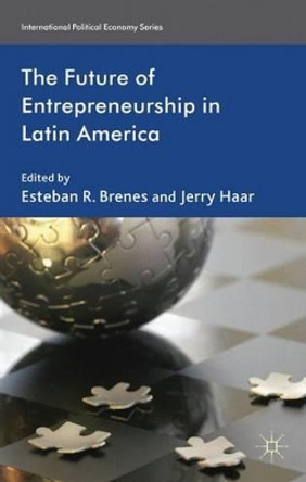 The Future of Entrepreneurship in Latin America by Esteban R. Brenes 9780230279186