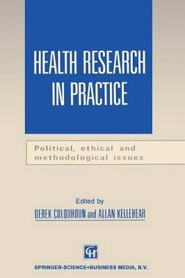 Health Research in Practice: Political, ethical and methodological issues by Derek Colquhoun 9780412474705