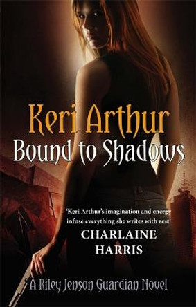 Bound To Shadows: Number 8 in series by Keri Arthur