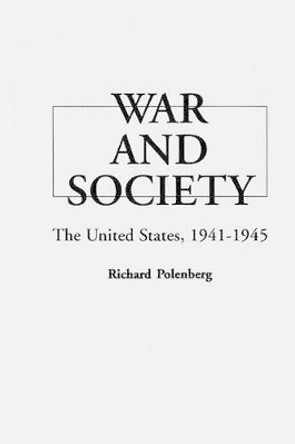 War and Society: The United States, 1941-1945 by Richard Polenberg 9780313223488