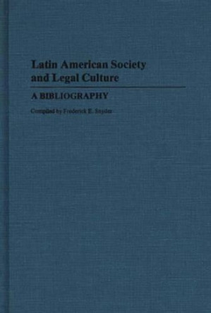 Latin American Society and Legal Culture: A Bibliography by Frederick E. Snyder 9780313248580