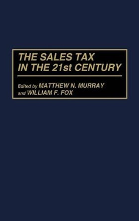 The Sales Tax in the 21st Century by William F. Fox 9780275958275