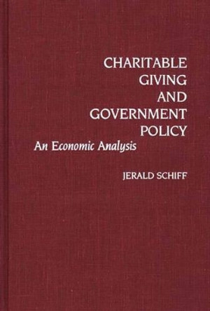 Charitable Giving and Government Policy: An Economic Analysis by Jerald Schiff 9780313257476