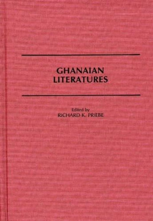 Ghanaian Literatures by Richard K. Priebe 9780313264382