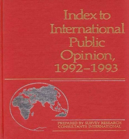 Index to International Public Opinion, 1992-1993 by Elizabeth Hann Hastings 9780313290572