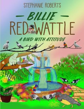 Billie Red Wattle: A Bird with Attitude by Stephanie Marie Roberts 9780648536314