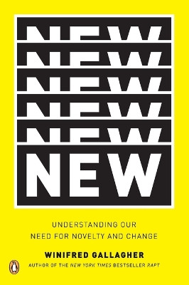 New: Understanding Our Need for Novelty and Change by Winifred Gallagher 9780143123743