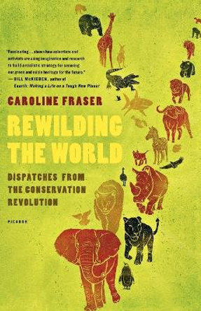 Rewilding the World by Caroline Fraser 9780312655419