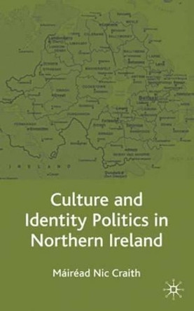 Culture and Identity Politics in Northern Ireland by Mairead Nic Craith 9780333793862