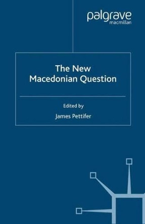 The New Macedonian Question by James Pettifer 9780333920664