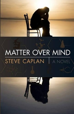 Matter Over Mind by Steve Caplan 9780615398617