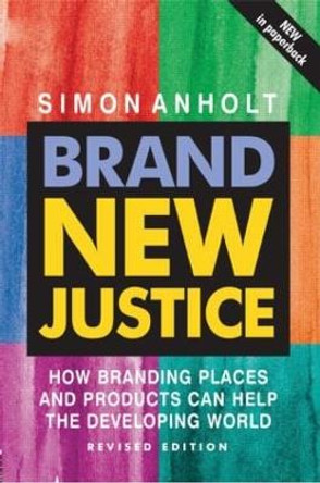 Brand New Justice by Simon Anholt