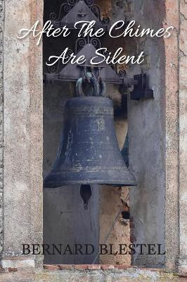 After the Chimes Are Silent by Bernard Blestel 9780994289445