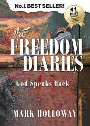 The Freedom Diaries: God Speaks Back by Mark Holloway 9780473251840