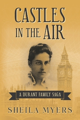 Castles in the Air: a Durant Family Saga by Sheila Myers 9780692600597