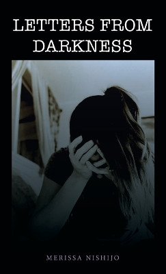 Letters from Darkness by Merissa Nishijo 9781489747990