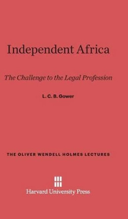 Independent Africa by L C B Gower 9780674492394