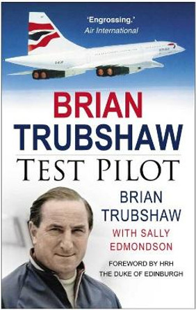 Brian Trubshaw: Test Pilot by Brian Trubshaw