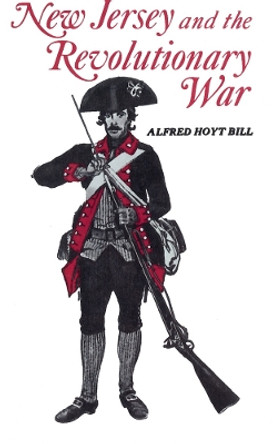 New Jersey and The Revolutionary War by Alfred Bill 9780813507606