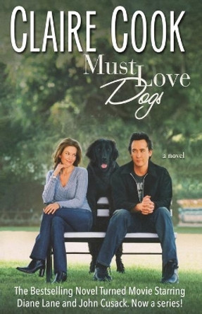 Must Love Dogs by Claire Cook 9780989921008