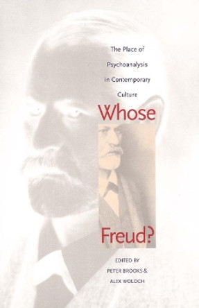 Whose Freud?: The Place of Psychoanalysis in Contemporary Culture by Peter Brooks 9780300087451