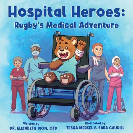 Hospital Heroes: Rugby's Medical Adventure Dr Elizabeth Dion 9780578745206
