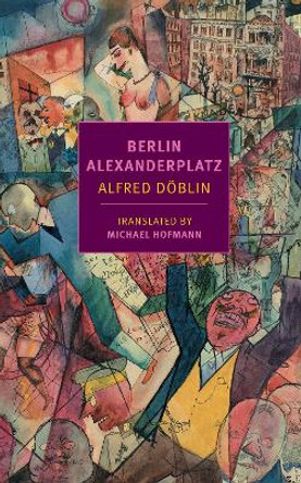 Berlin Alexanderplatz by Alfred Deoblin