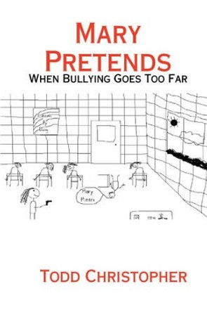 Mary Pretends: When Bullying Goes Too Far by Todd Christopher 9780578003245