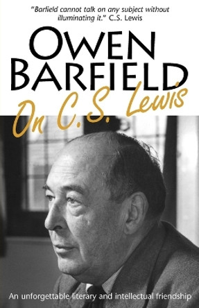 Owen Barfield on C.S. Lewis by Owen Barfield 9780955958298