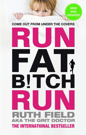 Run Fat Bitch Run: The International Bestseller by Ruth Field Run Fat Bitch Run: The International Bestseller by Ruth Field