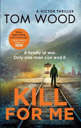 Kill For Me by Tom Wood